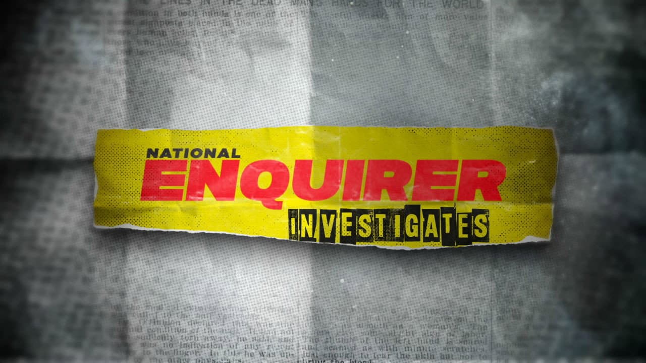 National Enquirer Investigates