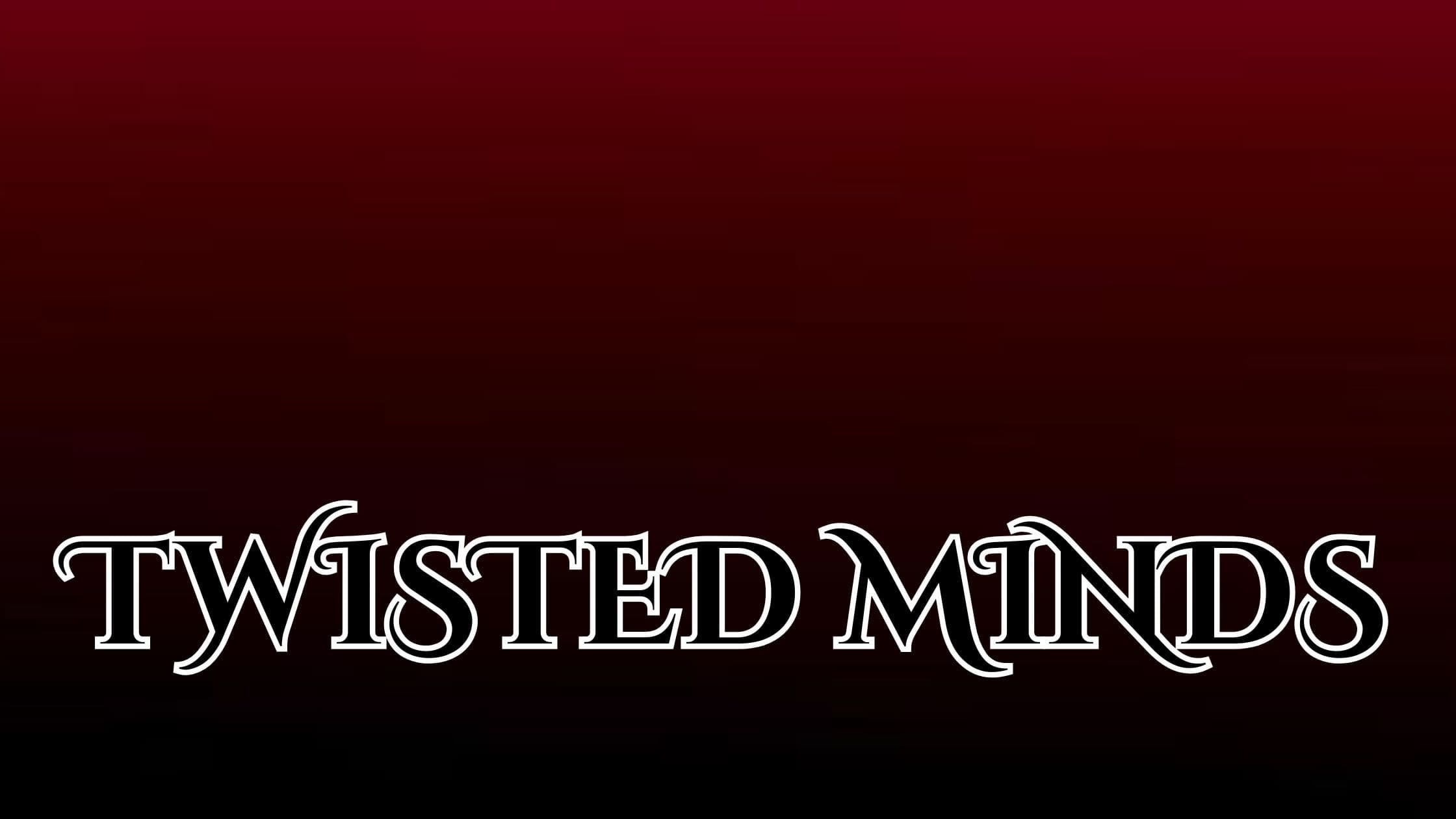 Twisted Minds
