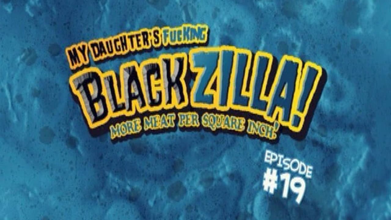 My Daughter's Fucking Blackzilla! (Collection)