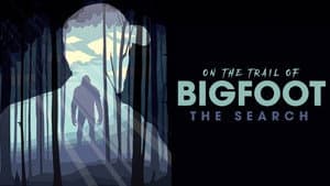 On the Trail of Bigfoot: The Search — foto 1