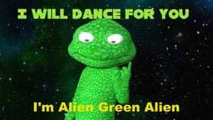 I'm Alien Green Alien: I will dance for you — foto 1