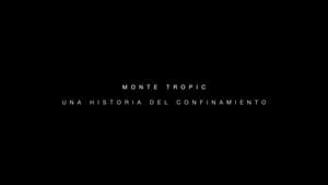 Monte Tropic, una historia del confinamiento — foto 11