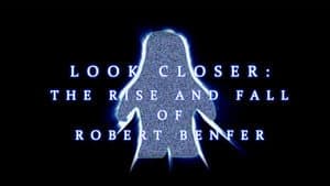 Look Closer: The Rise and Fall of Robert Benfer — foto 1