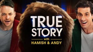 True Story with Hamish & Andy — foto 7