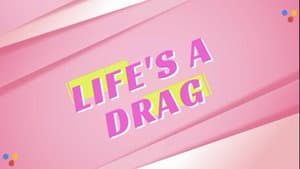 Life's A Drag — foto 1