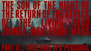 The Son of the Night of the Return of the Attack of the Living Dead Zombie Men from Mars Part II… This Time It's Personal — foto 2