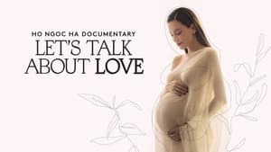 Ho Ngoc Ha Documentary: Let's Talk About Love — foto 2