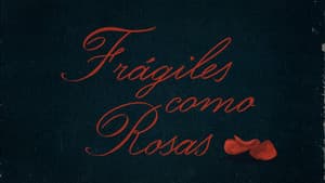 Frágiles como rosas — foto 1