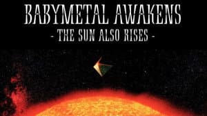 BABYMETAL AWAKENS - THE SUN ALSO RISES — foto 1