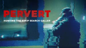 Pervert: Hunting the Strip Search Caller — foto 5