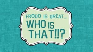 Frodo Is Great... Who Is That?!! — foto 1