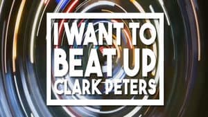 I Want to beat up Clark Peters — foto 1
