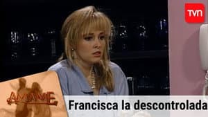 Francisca la descontrolada