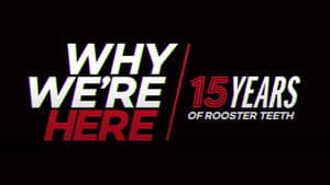 Why We’re Here: 15 Years of Rooster Teeth — foto 1