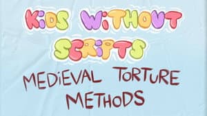 KIDS WITHOUT SCRIPTS: Medieval Torture Methods — foto 2