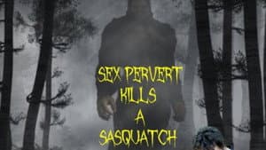 Sex Pervert Kills A Sasquach — foto 1