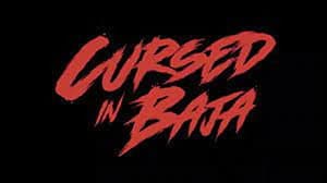 Cursed in Baja — foto 1