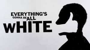 Everything's Gonna Be All White — foto 1