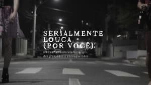 Serialmente louca (por você): Manual de sobrevivência dos frustrados e enlouquecidos — foto 1
