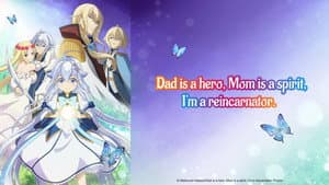 Dad Is a Hero, Mom Is a Spirit, I'm a Reincarnator — foto 4