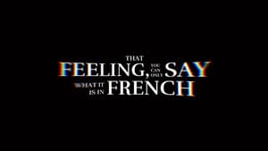 That Feeling, You Can Only Say What It Is In French — foto 5