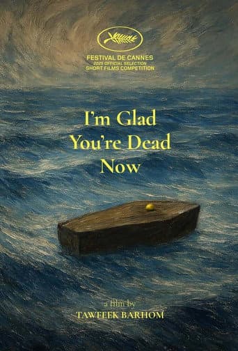 I’m Glad You’re Dead Now