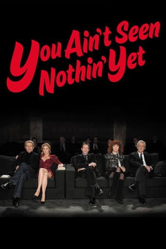 You Ain't Seen Nothin' Yet!