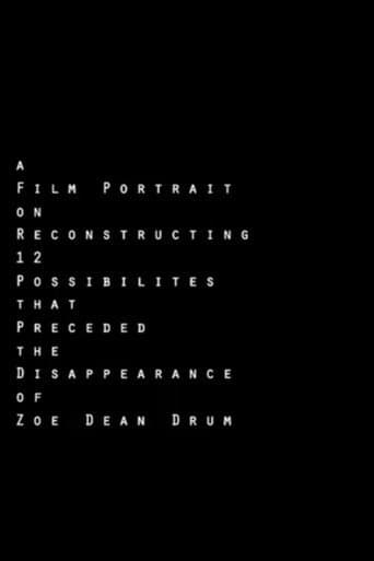 A Film Portrait on Reconstructing 12 Possibilities that Preceded the Disappearance of Zoe Dean Drum