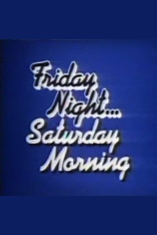 Friday Night, Saturday Morning