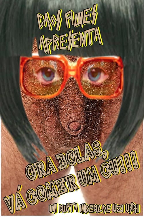 Ora Bolas, Vá Comer um Cu!!!