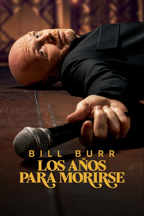 Bill Burr: Los años para morirse