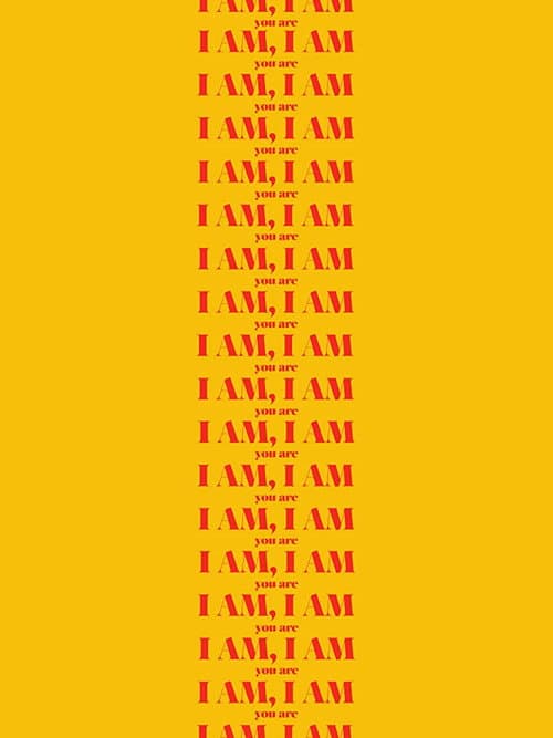 I Am, I Am