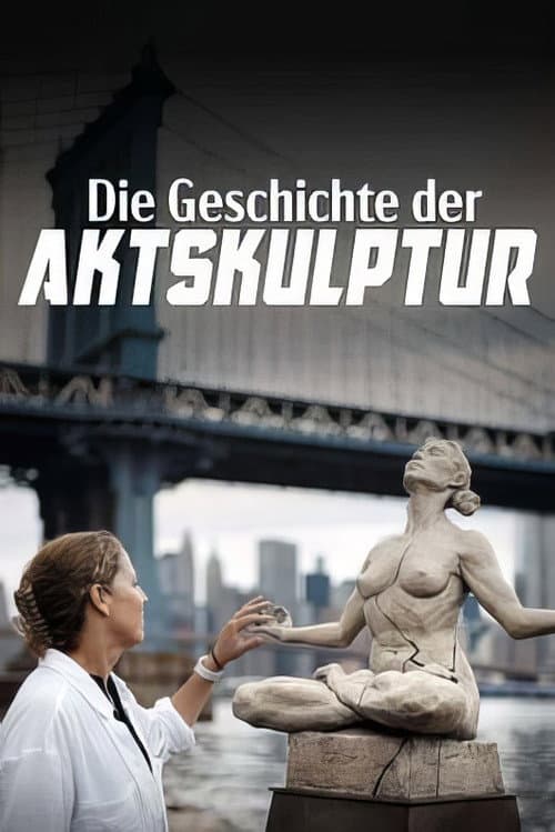 Nackte Gestalten - Geschichte und Geschichten der Aktskulptur