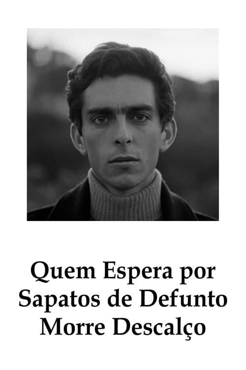 Quem Espera por Sapatos de Defunto Morre Descalço