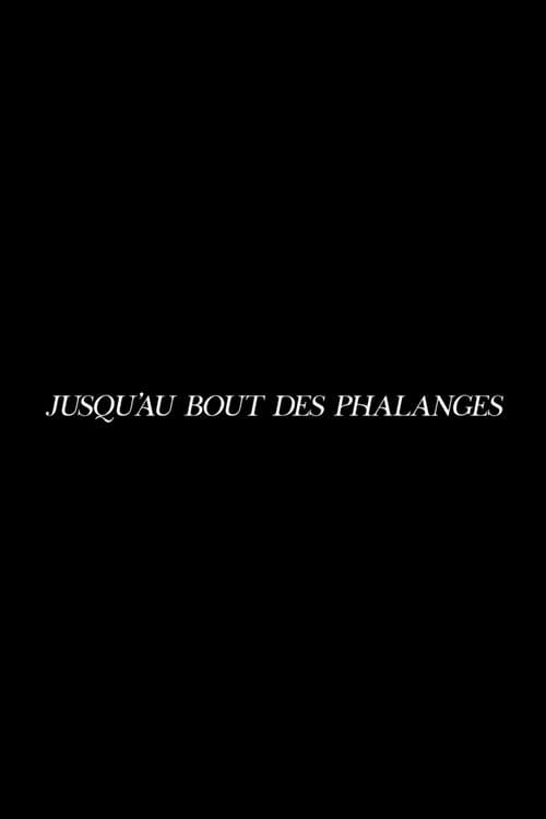 Jusqu'au bout des phalanges