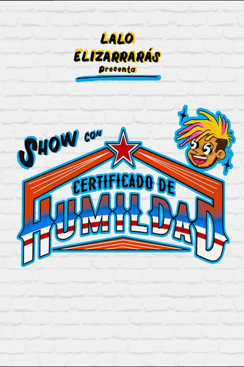 Lalo Elizarrarás: Show Con Certificado De Humildad (En vivo desde Xalpa, Iztapalapa)