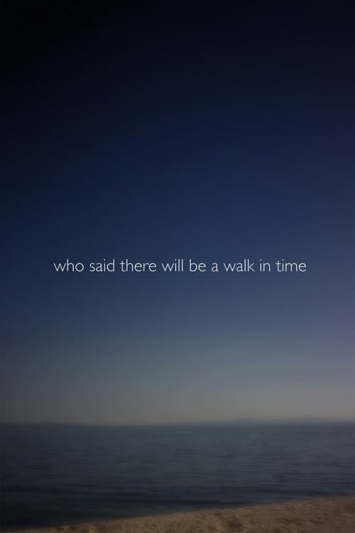 Who Said There Will Be a Walk in Time