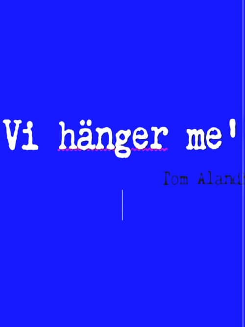 Vi hänger me’
