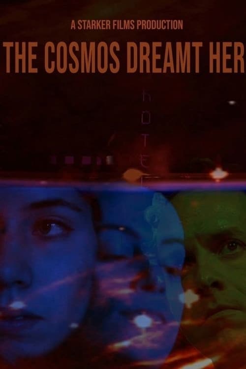 The Cosmos Dreamt Her