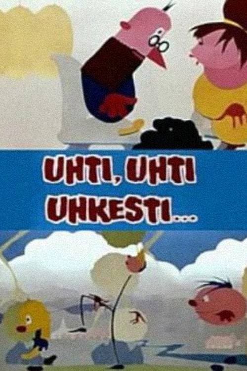 Uhti, uhti uhkesti!