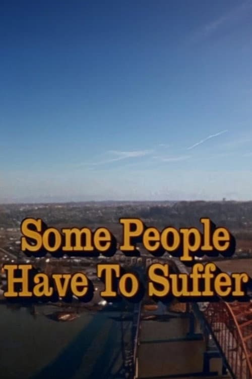Some People Have to Suffer