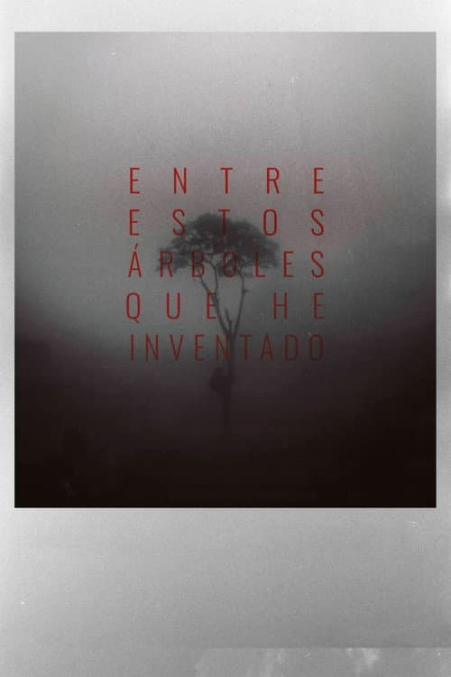 Entre estos árboles que he inventado
