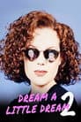 Dream a Little Dream 2