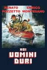 Noi uomini duri