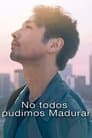No todos pudimos madurar