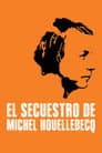 L'Enlèvement de Michel Houellebecq