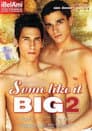 Some Like it Big 2