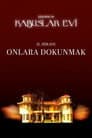 Kabuslar Evi: Onlara Dokunmak